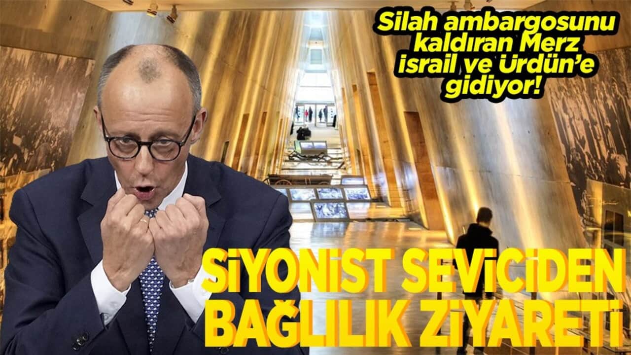 Silah ambargosunu kaldıran Merz, İsrail ve Ürdün’e gidiyor! Siyonist seviciden bağlılık ziyareti