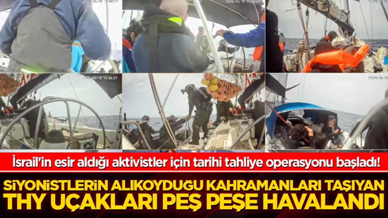 İsrail'in esir aldığı aktivistler için tarihi tahliye operasyonu başladı! Siyonistlerin alıkoyduğu kahramanları taşıyan THY uçakları peş peşe havalandı!
