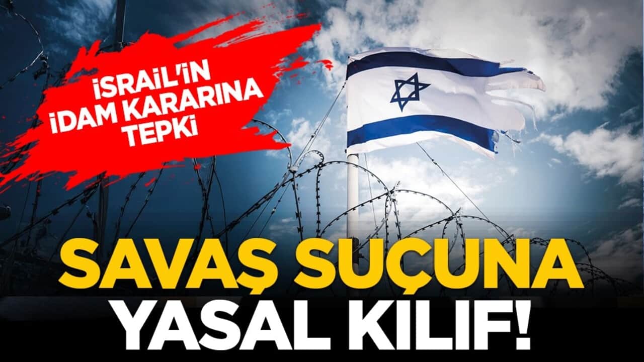 İsrail'in idam kararına tepki: 'Savaş suçuna yasal kılıf!