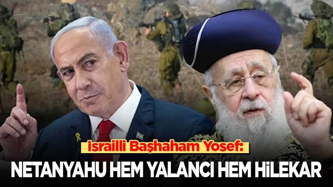 İsrailli Başhaham Yosef: Netanyahu yalancı ve hilekar!