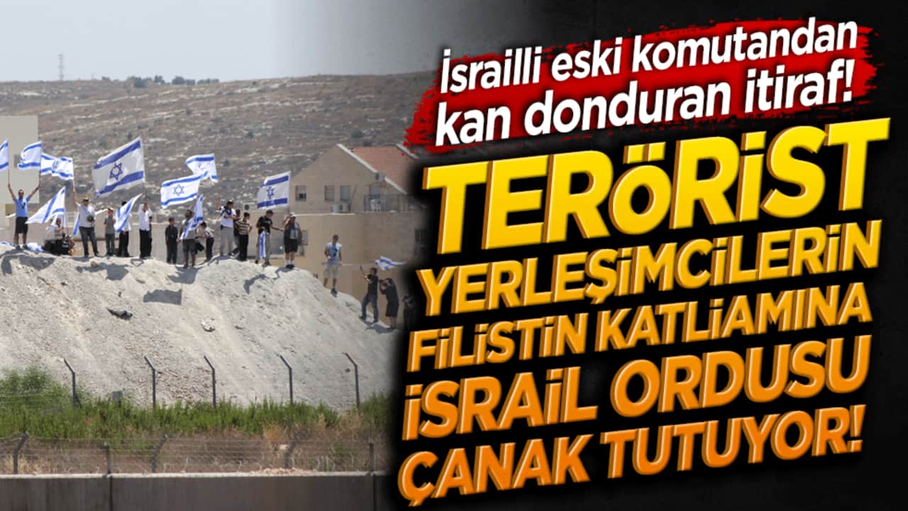 İsrailli eski komutandan kan donduran itiraf! Terörist yerleşimcilerin Filistin katliamına İsrail ordusu çanak tutuyor!