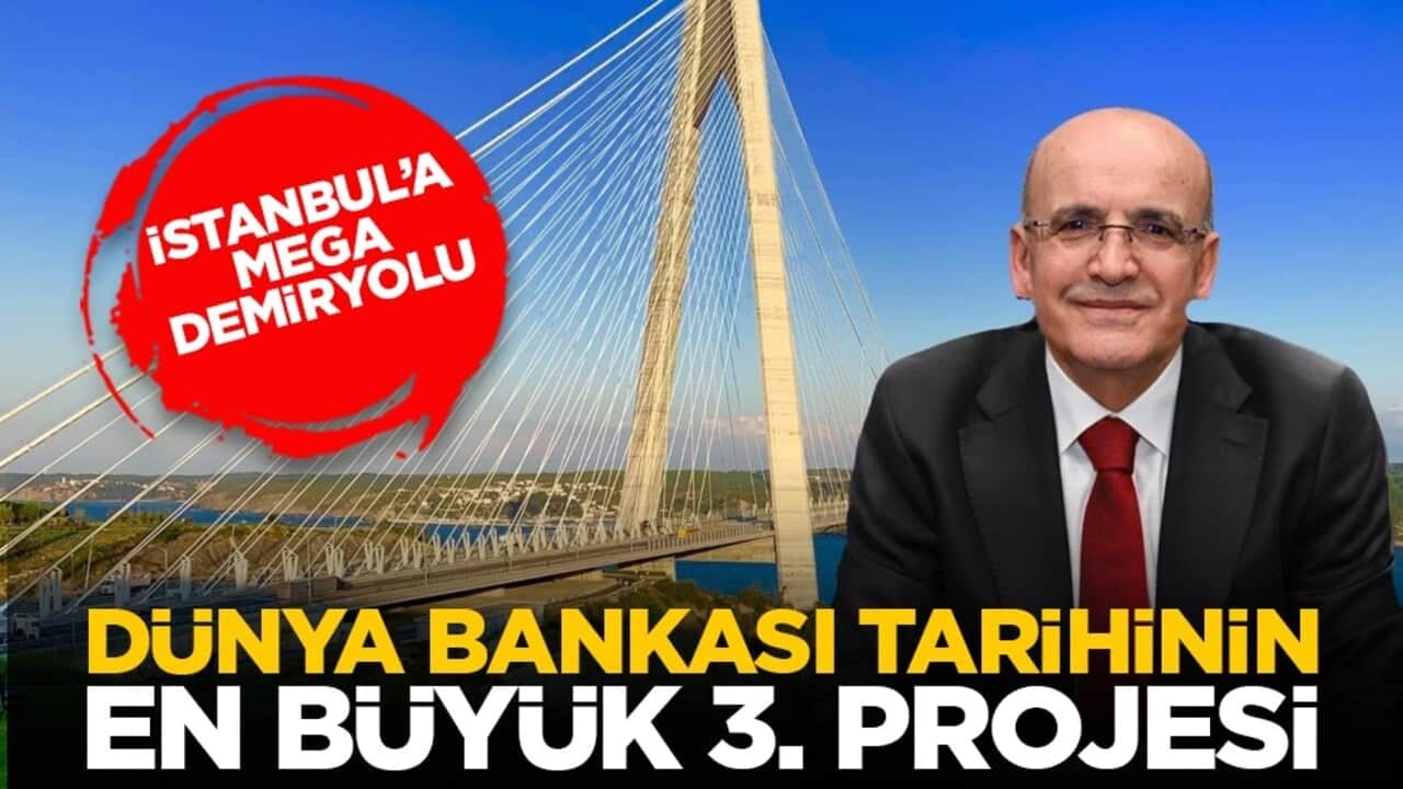 İstanbul’a mega demiryolu: Dünya Bankası tarihinin en büyük 3. projesi