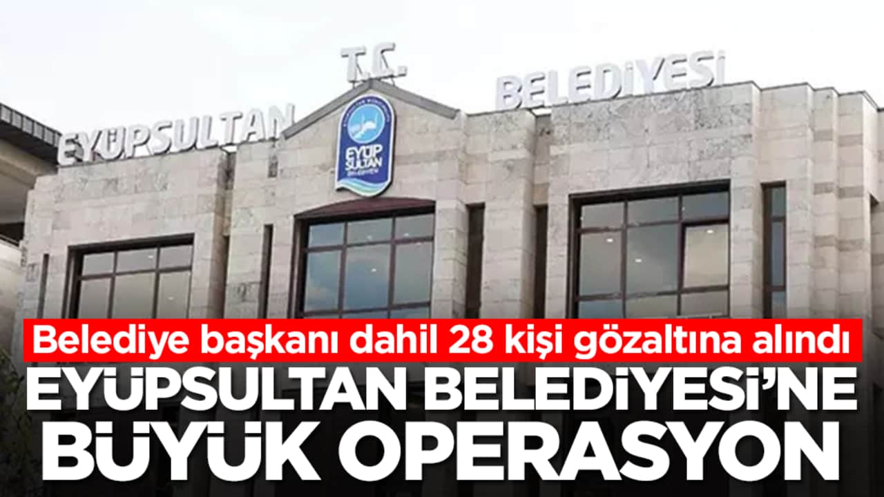 İstanbul'da bir belediyeye daha operasyon: Belediye başkanı gözaltına alındı