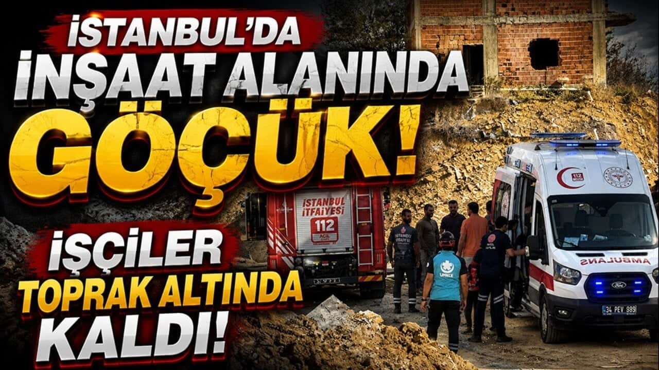İstanbul’da inşaat alanında göçük! İşçiler toprak altında kaldı