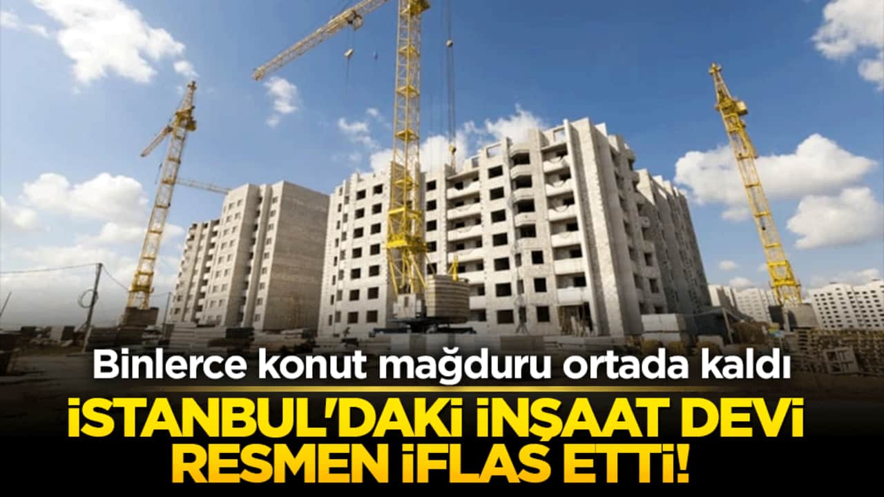 İstanbul'daki inşaat devi resmen iflas etti! Binlerce konut mağduru ortada kaldı