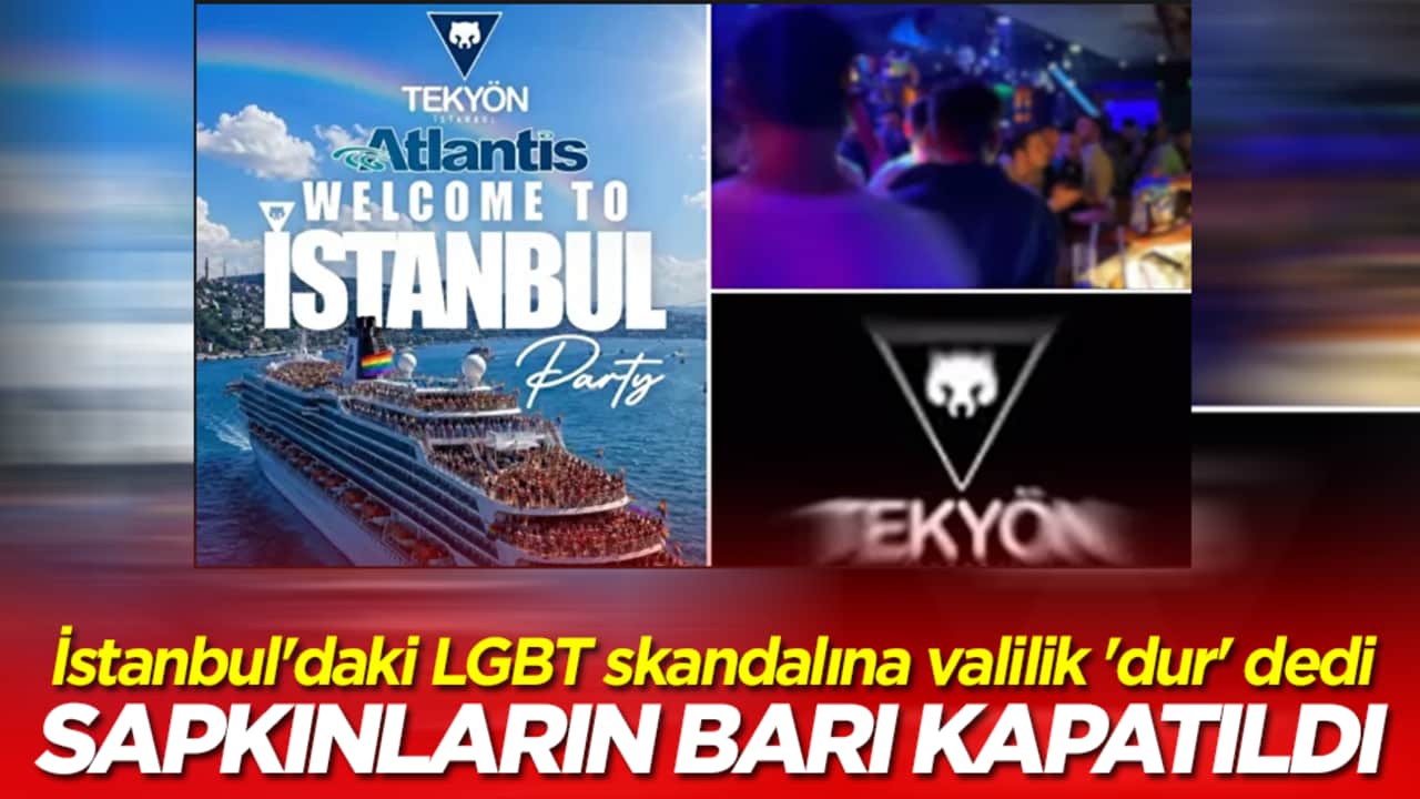 İstanbul'daki LGBT skandalına valilik 'dur' dedi: Sapkınların barı kapatıldı