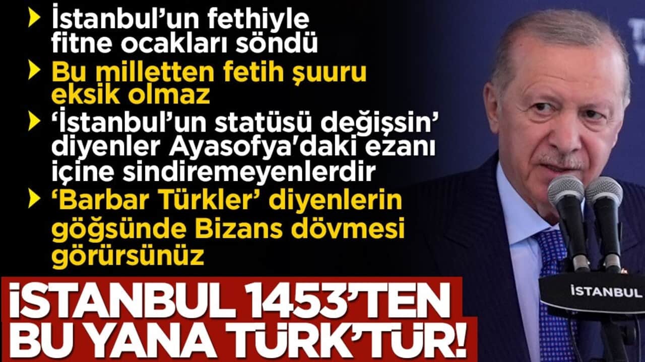 İstanbul'un fethinin 573. yılı: Cumhurbaşkanı Erdoğan'dan önemli mesajlar