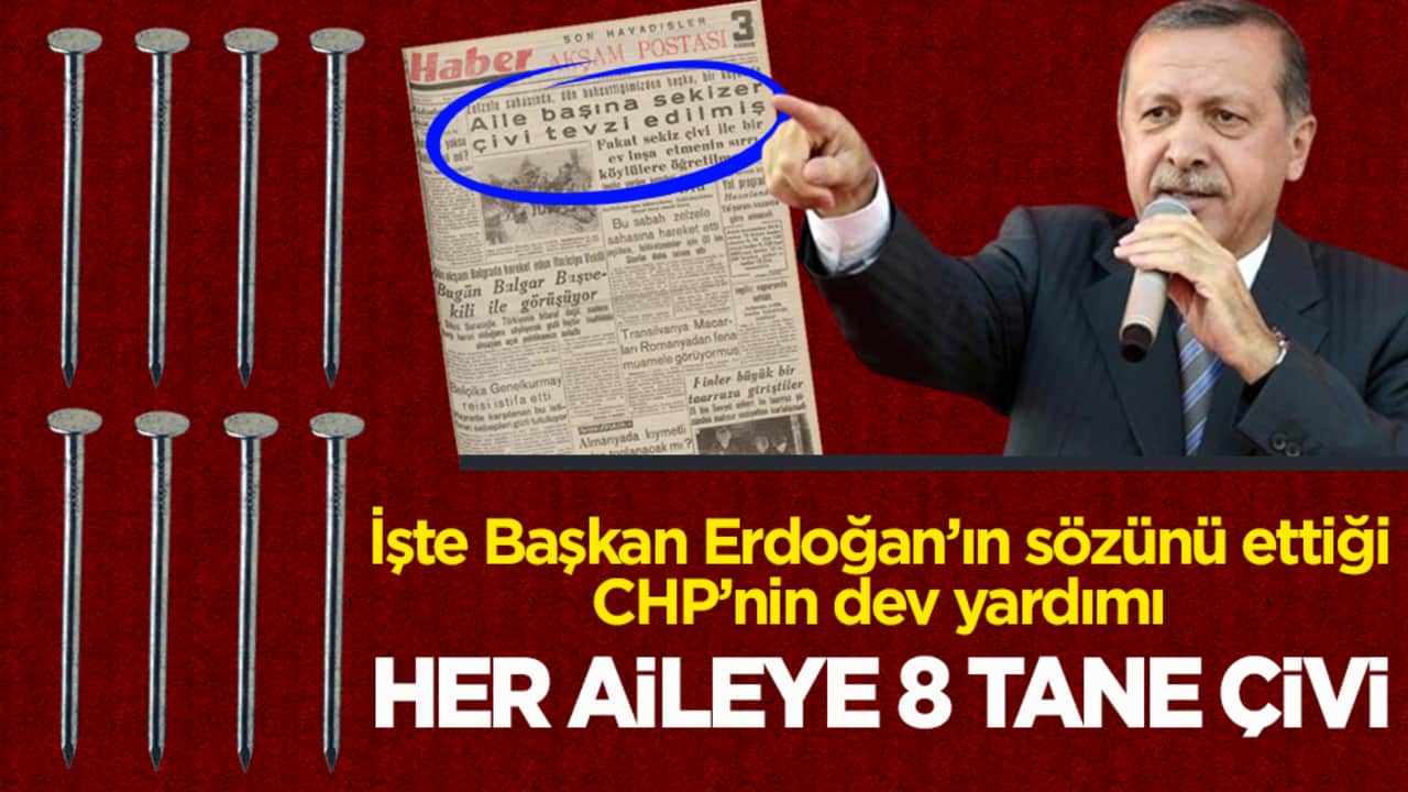 İşte Başkan Erdoğan’ın sözünü ettiği CHP’nin dev yardımı! Her aileye 8 tane çivi