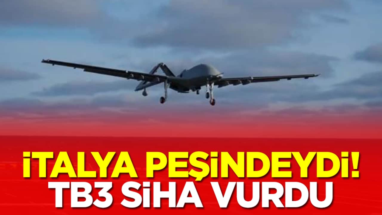 İtalya peşindeydi: Bayraktar TB3 SİHA vurdu