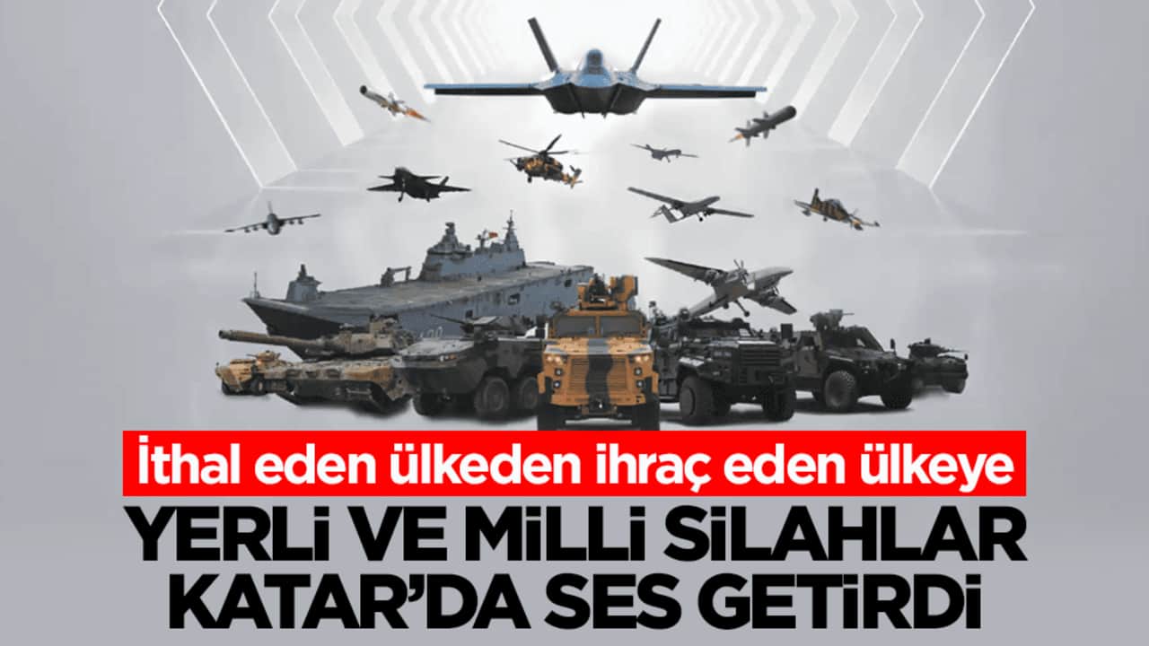 İthal eden ülkeden ihraç eden ülkeye! Yerli ve milli silahlar Katar’da ses getirdi
