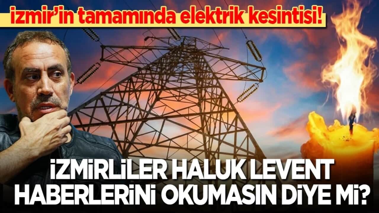 İzmirliler Haluk Levent haberlerini okumasın diye mi? İzmir’in tamamında elektrik kesintisi...