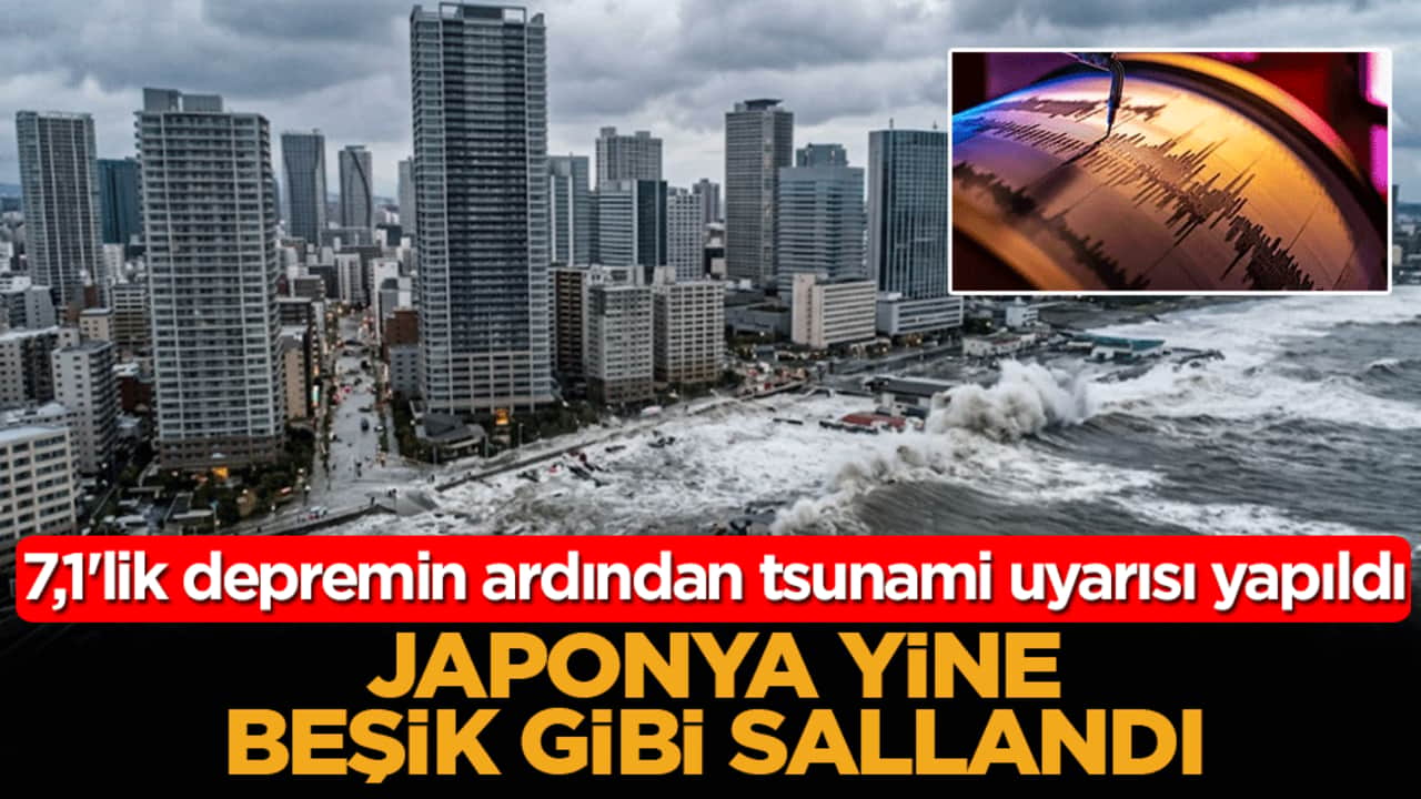Japonya yine beşik gibi sallandı: 7,1'lik depremin ardından tsunami uyarısı yapıldı