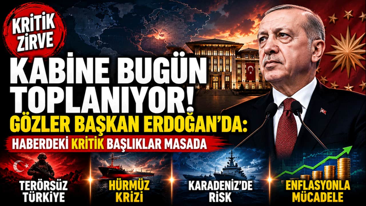 Kabine bugün toplanıyor! Gözler Başkan Erdoğan'da: Kritik başlıklar masada