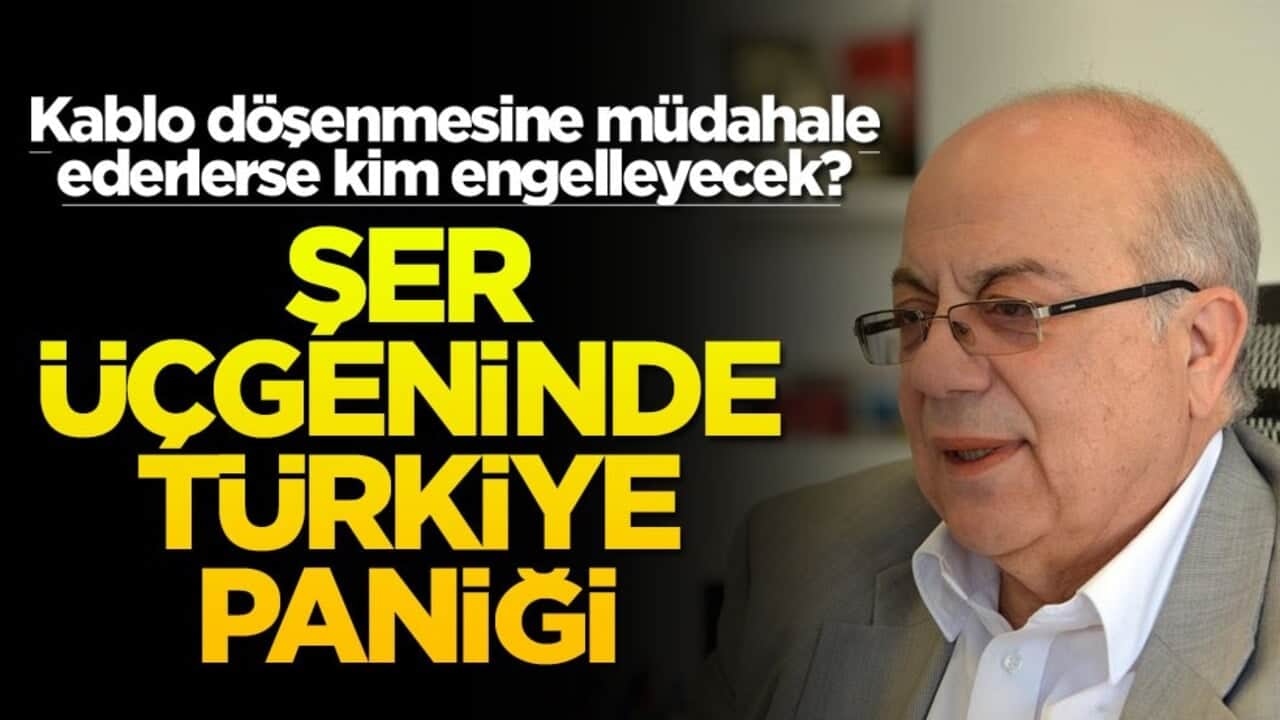Kablo döşenmesine müdahale ederlerse kim engelleyecek? Şer üçgeninde Türkiye paniği