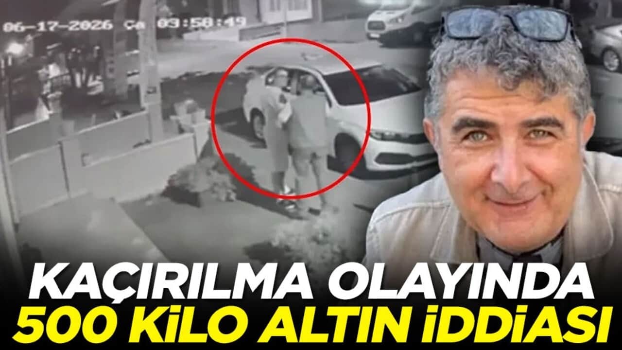 Kaçırılma olayında 500 kilo altın iddiası