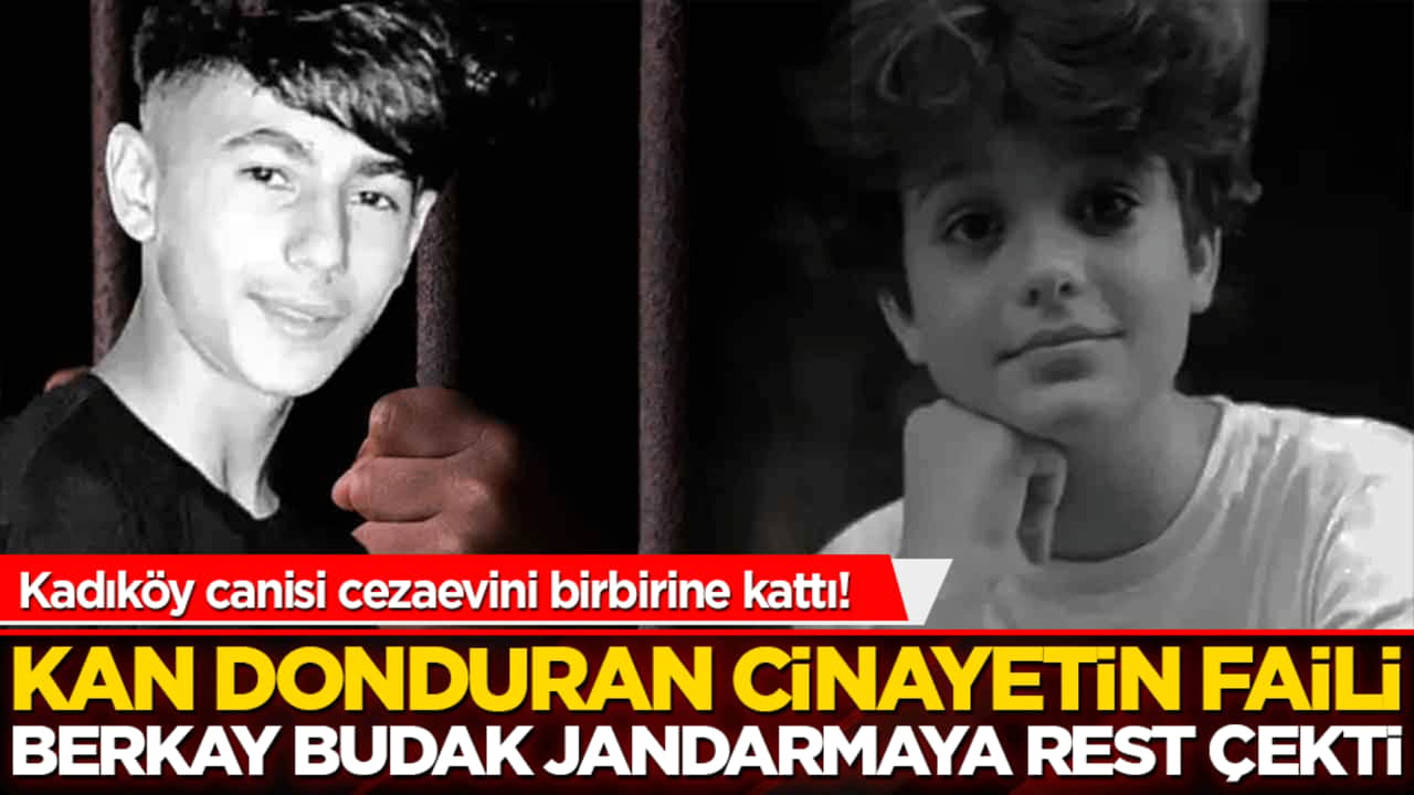Kadıköy canisi cezaevini birbirine kattı! Kan donduran cinayetin faili Berkay Budak jandarmaya rest çekti!