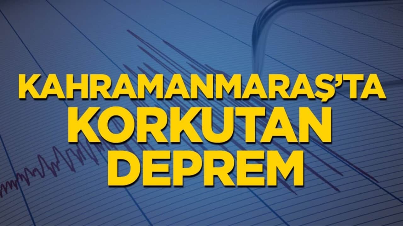 Kahramanmaraş’ta korkutan deprem!