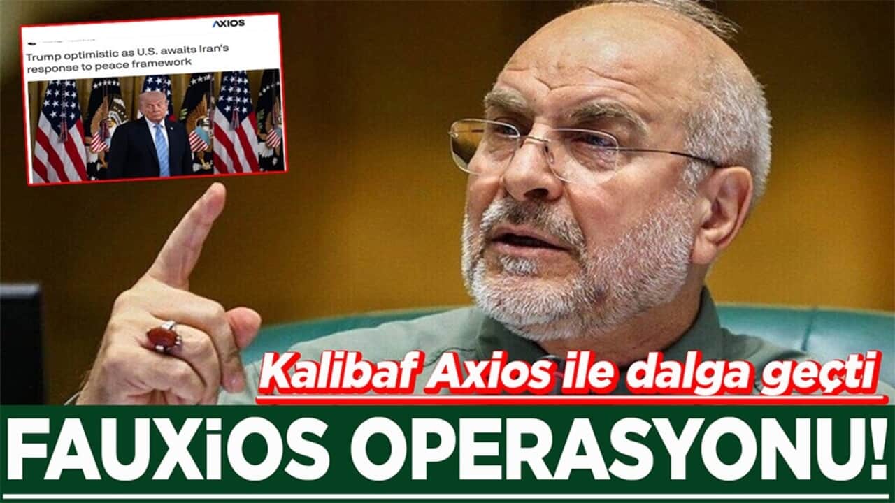 Kalibaf Axios ile dalga geçti Fauxios Operasyonu!