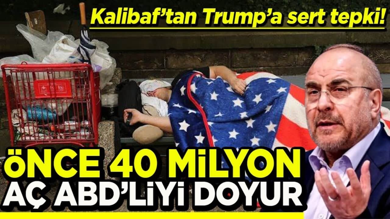 Kalibaf’tan Trump’a sert tepki! Önce 40 milyon aç ABD’liyi doyur