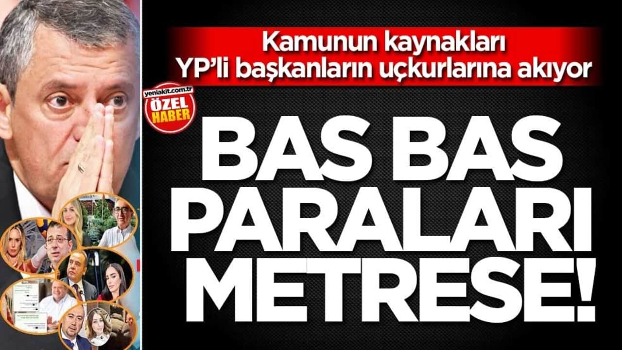 Kamunun kaynakları YP’li başkanların uçkurlarına akıyor! Bas bas paraları metrese!