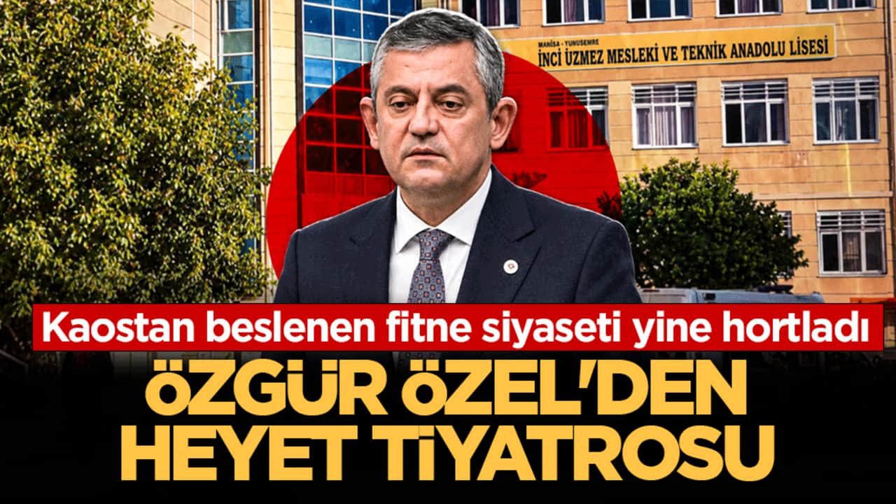 Kaostan beslenen fitne siyaseti yine hortladı: Özgür Özel’den heyet tiyatrosu