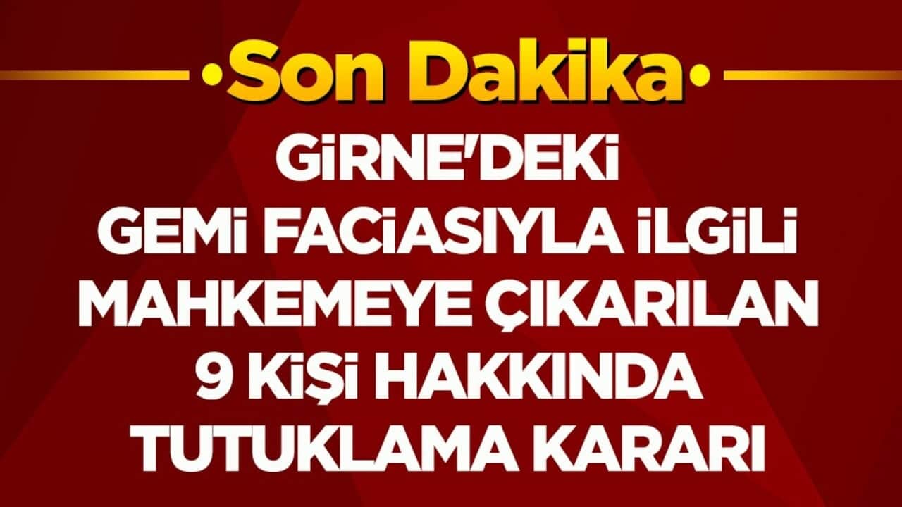 Kaptan da aralarında! Gemi faciasına 9 tutuklama