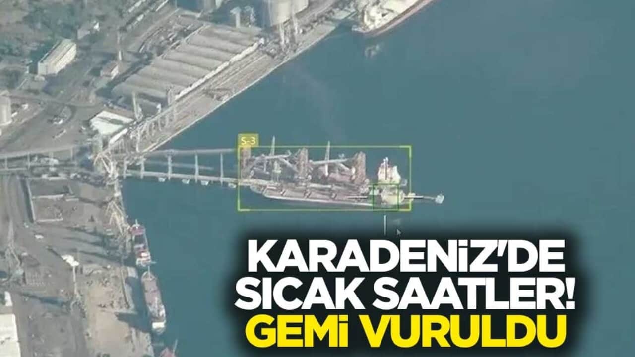 Karadeniz'de sıcak saatler! Gemi vuruldu