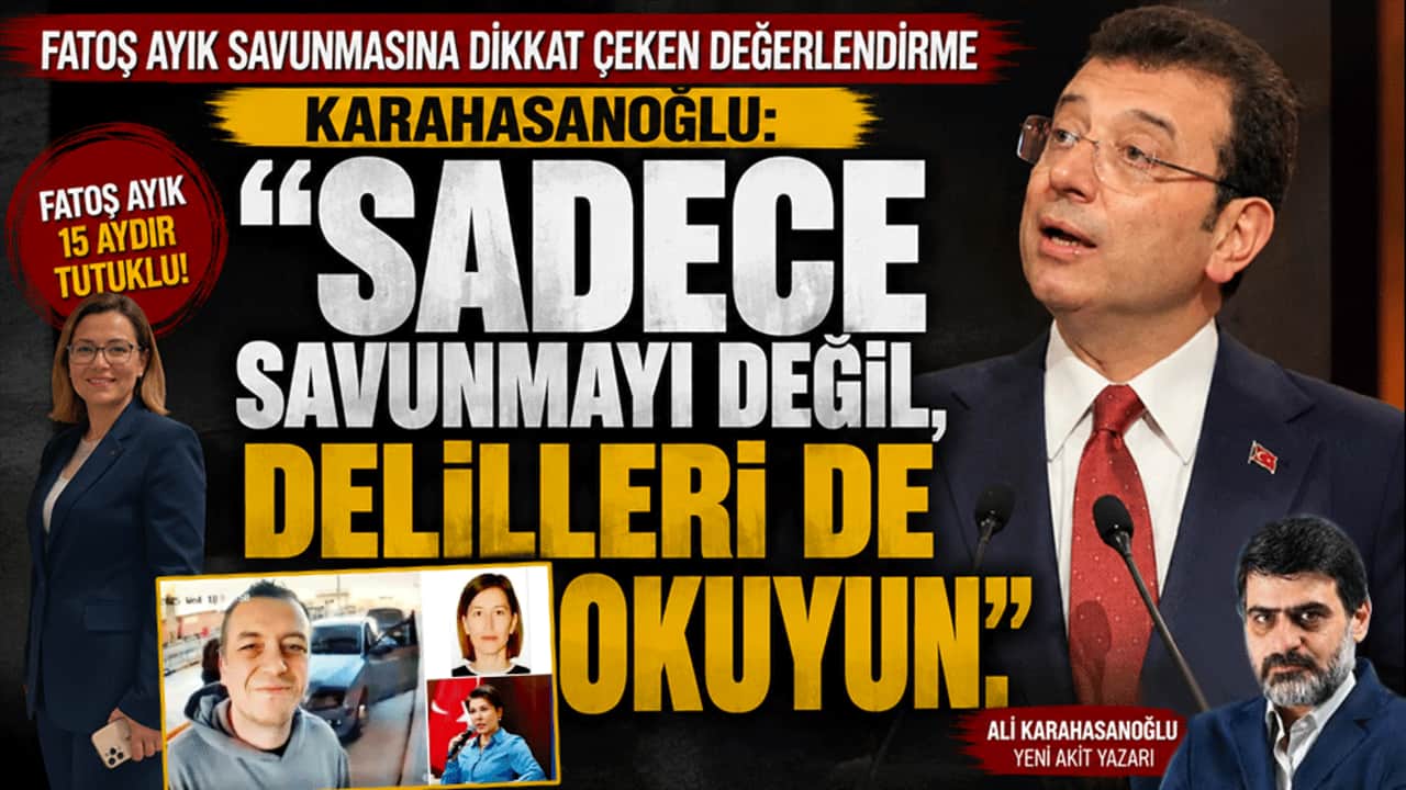 Karahasanoğlu: Sadece savunmayı değil, delilleri de okuyun! Fatoş Ayık savunmasına dikkat çeken değerlendirme