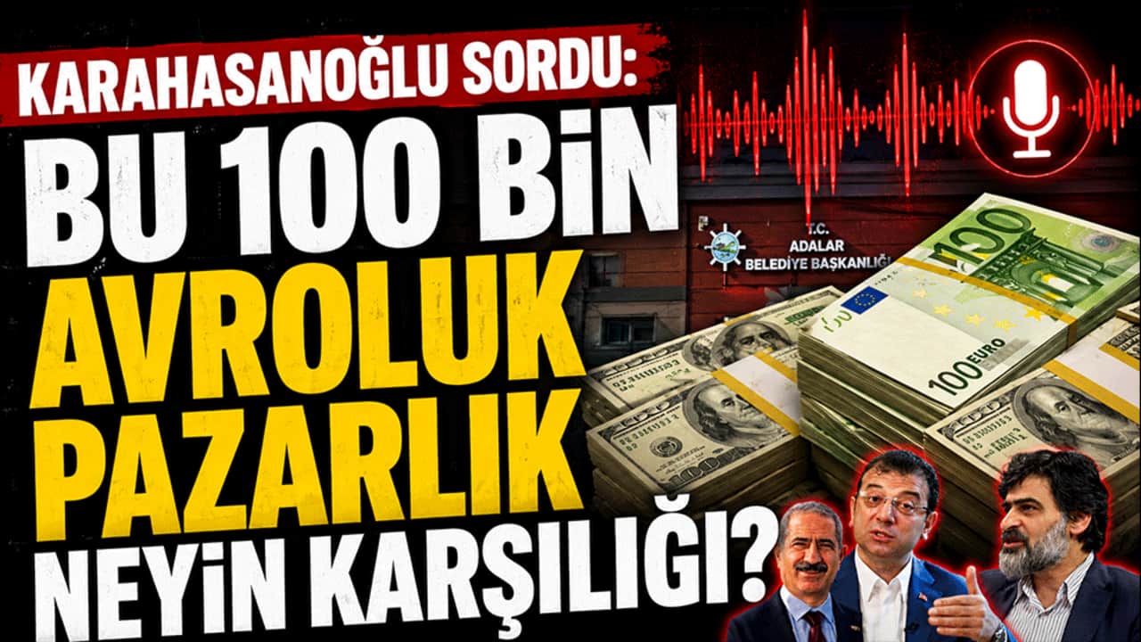 Karahasanoğlu sordu: Bu 100 bin avroluk pazarlık neyin karşılığı?