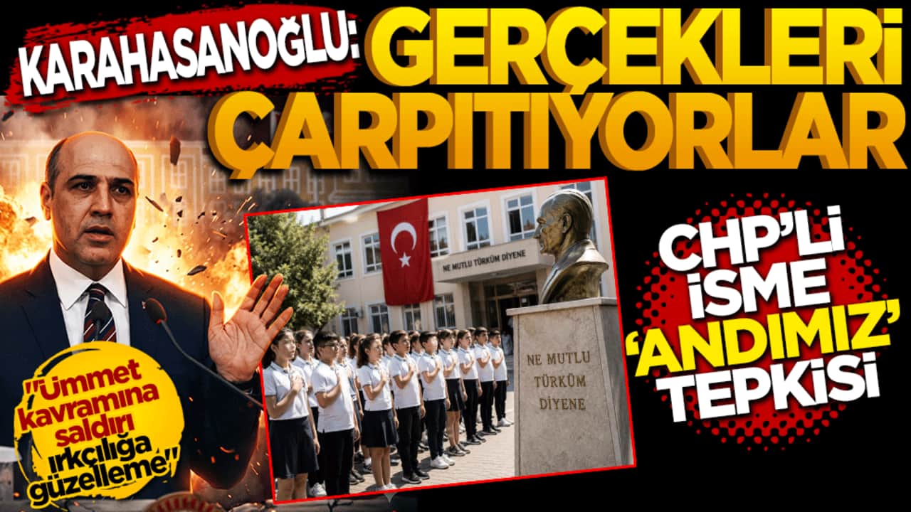 Karahasanoğlu’ndan CHP’li isme sert "Andımız" tepkisi: "Gerçekleri çarpıtıyorlar"