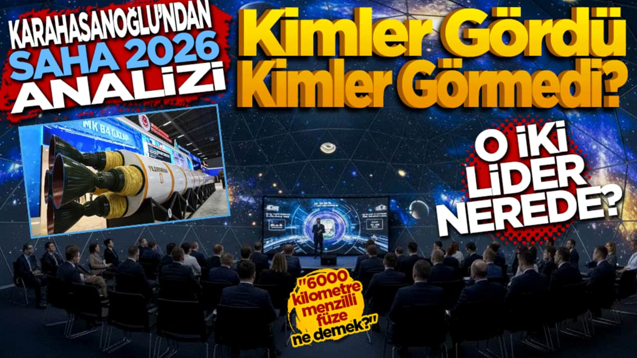 Karahasanoğlu’ndan SAHA 2026 analizi: Kimler gördü, kimler görmedi?