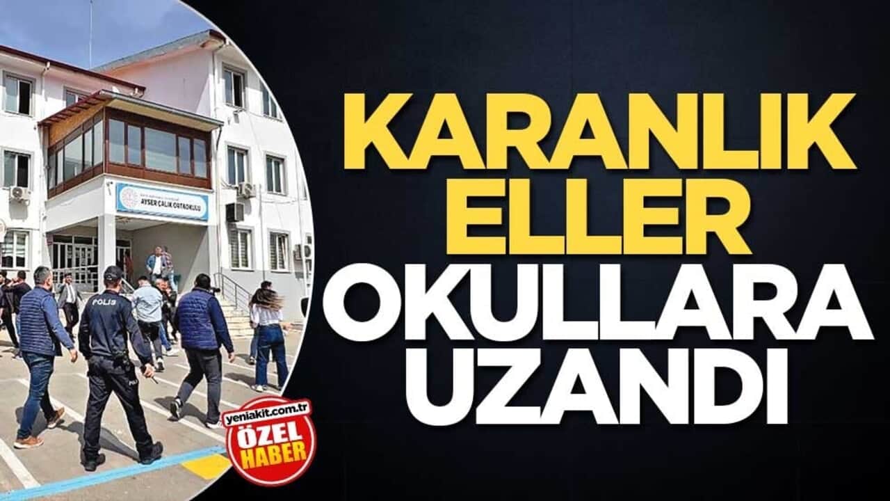 Karanlık eller okullara uzandı