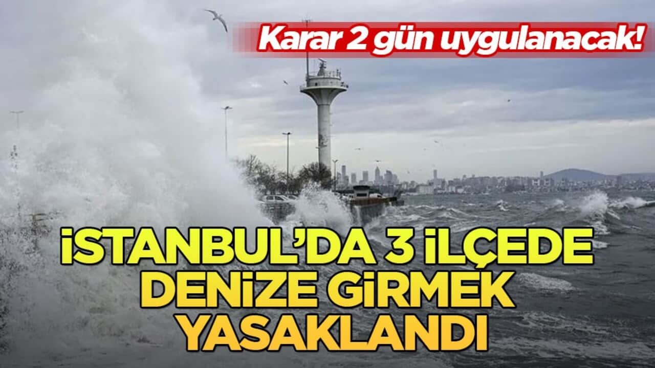 Karar 2 gün uygulanacak! İstanbul’da 3 ilçede denize girmek yasaklandı