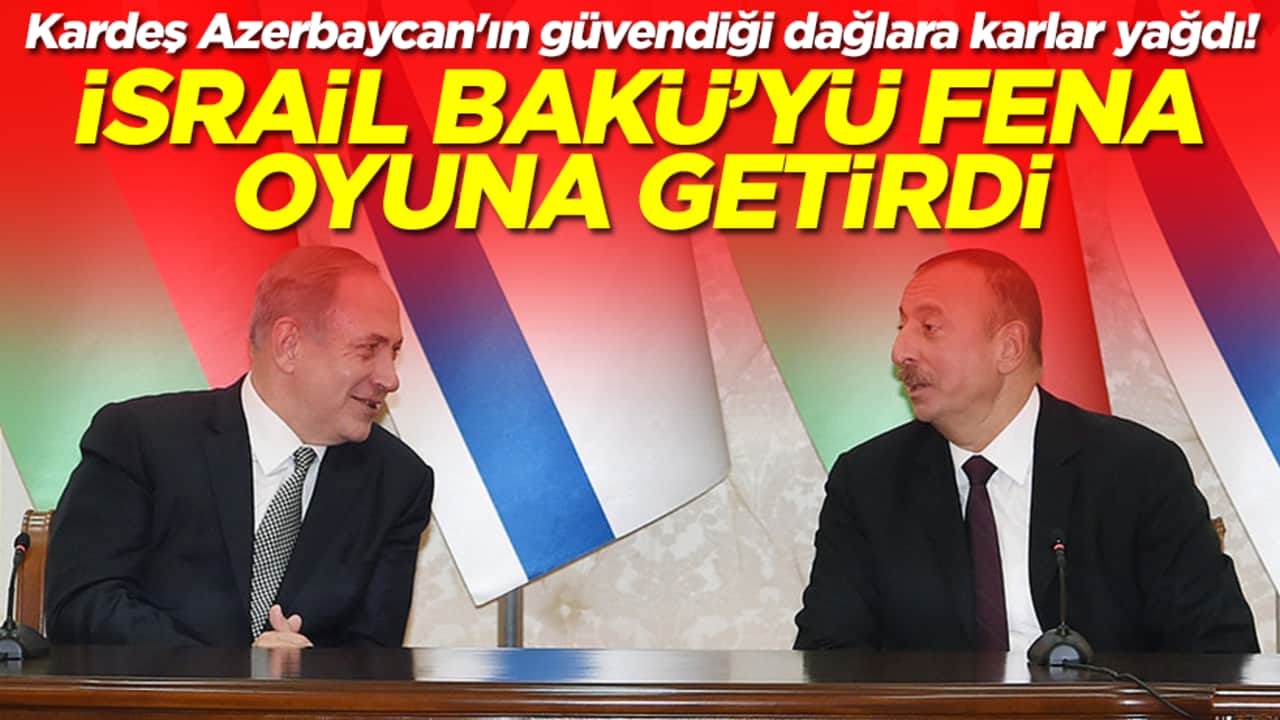 Kardeş Azerbaycan'ın güvendiği dağlara karlar yağdı! İsrail Bakü'yi fena oyuna getirdi