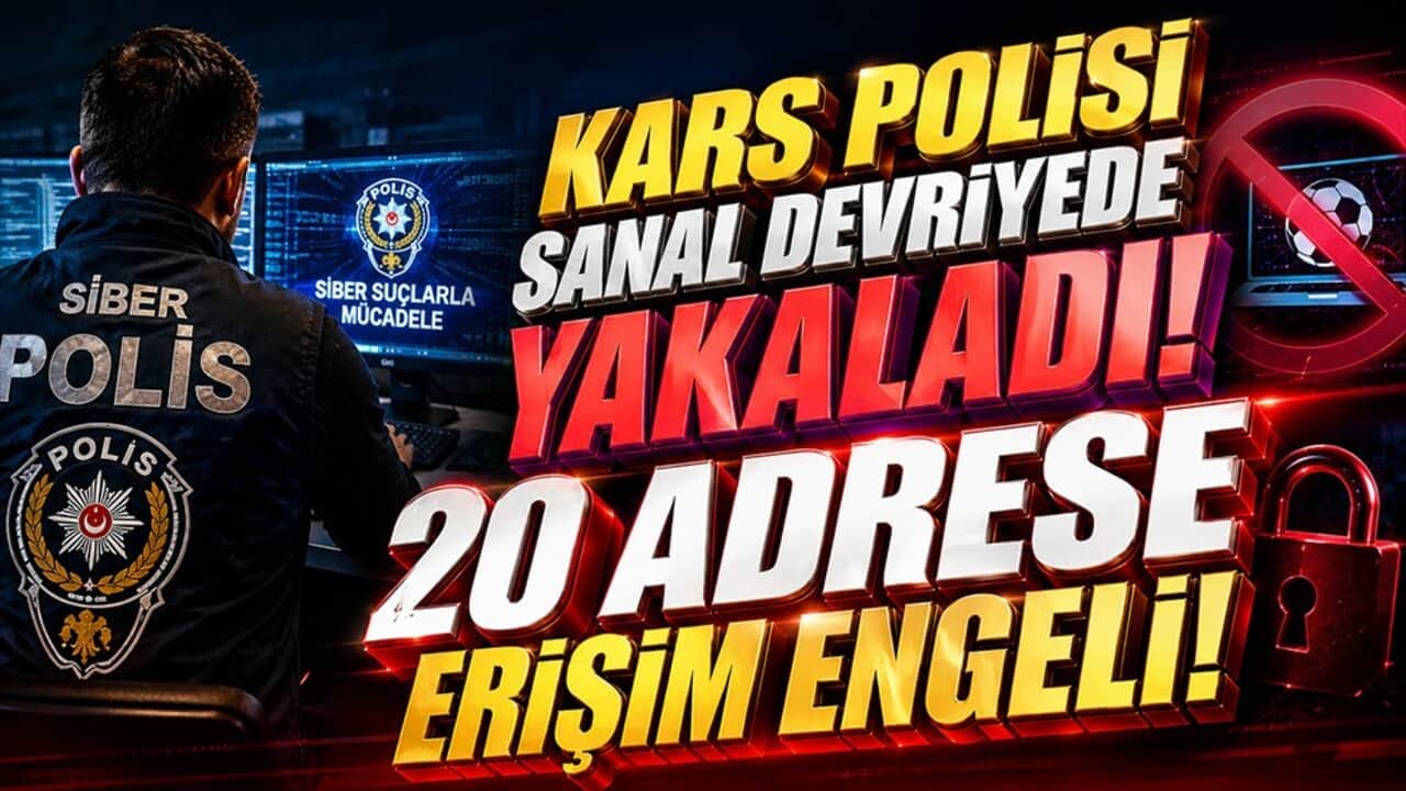 Kars polisi sanal devriyede yakaladı! 20 adrese erişim engeli