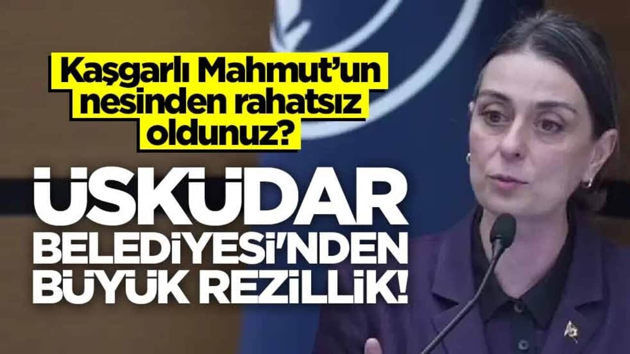 Kaşgarlı Mahmut'un nesinden rahatsız oldunuz? Üsküdar Belediyesi'nden büyük rezillik!