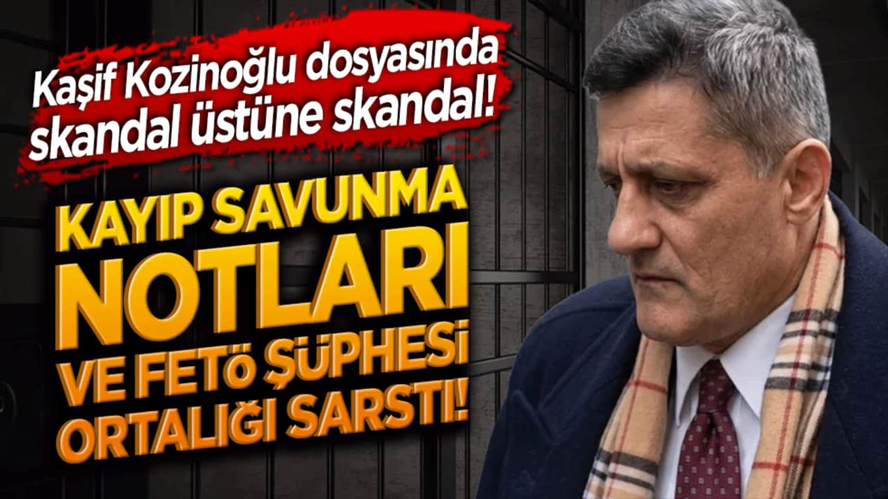 Kaşif Kozinoğlu dosyasında skandal üstüne skandal! Kayıp savunma notları ve FETÖ şüphesi ortalığı sarstı!