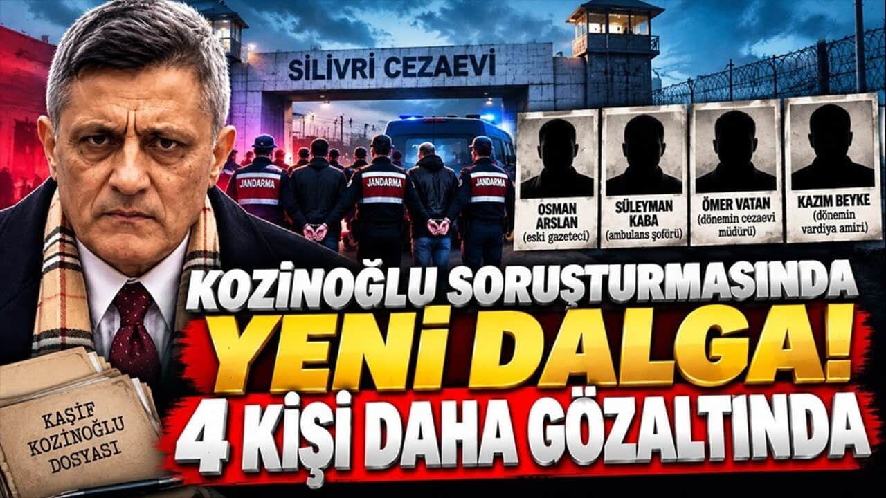 Kaşif Kozinoğlu soruşturması derinleşiyor: 4 kritik isim operasyonla gözaltına alındı