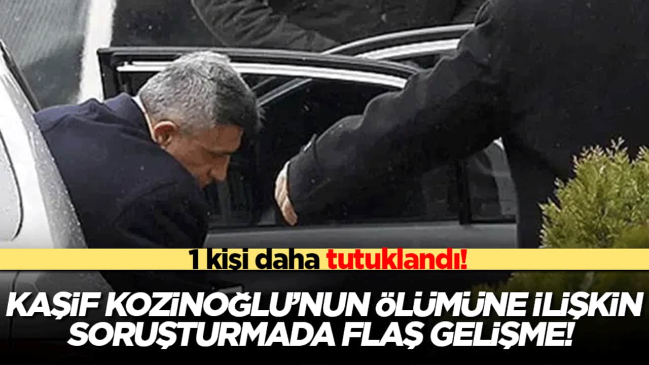 Kaşif Kozinoğlu’nun ölümüne ilişkin soruşturmada flaş gelişme!