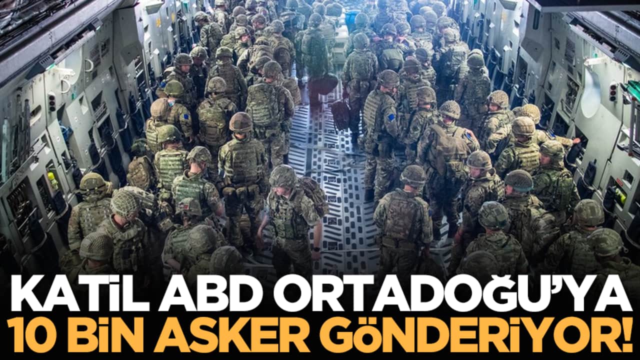Katil ABD Ortadoğu’ya 10 bin asker gönderiyor!