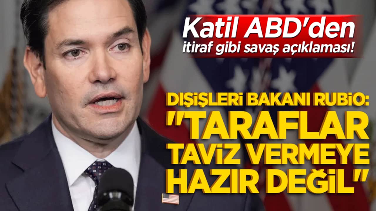 Katil ABD'den itiraf gibi savaş açıklaması! Dışişleri Bakanı Rubio: "Taraflar taviz vermeye hazır değil"