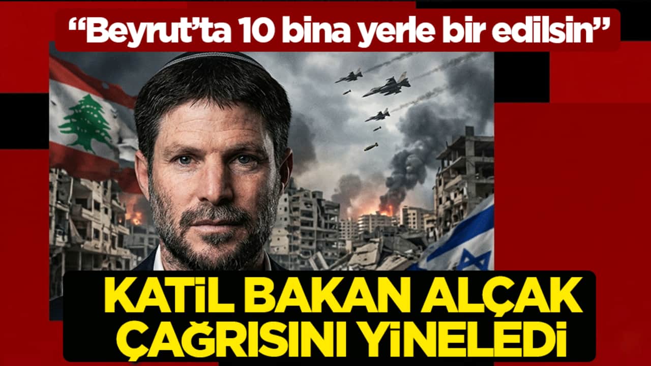 Katil bakan Smotrich, alçak çağrısını yineledi: Beyrut’ta 10 bina yerle bir edilsin