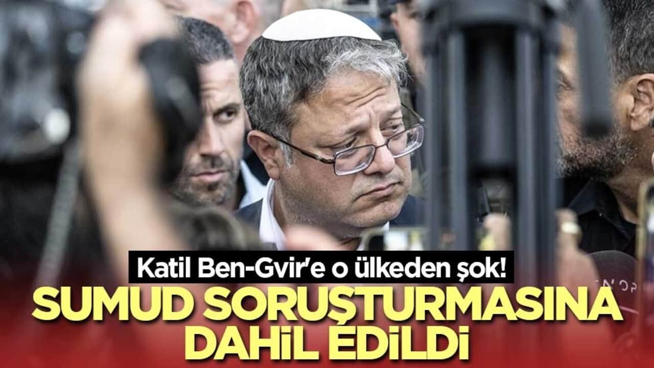 Katil Ben-Gvir'e o ülkeden şok! Sumud soruşturmasına dahil edildi