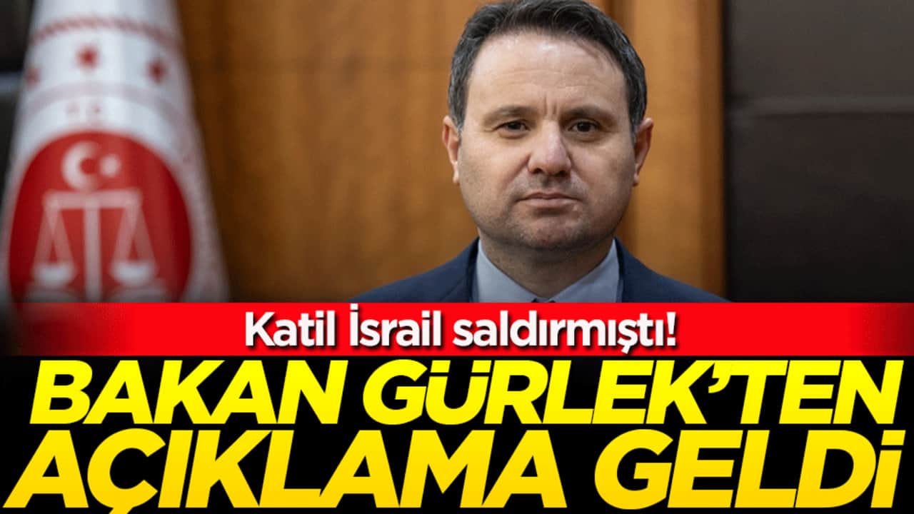Katil İsrail saldırmıştı! Bakan Gürlek'ten açıklama geldi!