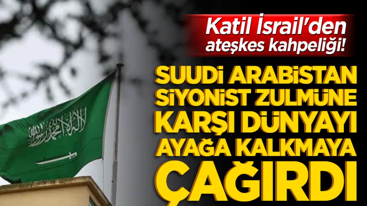 Katil İsrail'den ateşkes kahpeliği! Suudi Arabistan siyonist zulmüne karşı dünyayı ayağa kalkmaya çağırdı