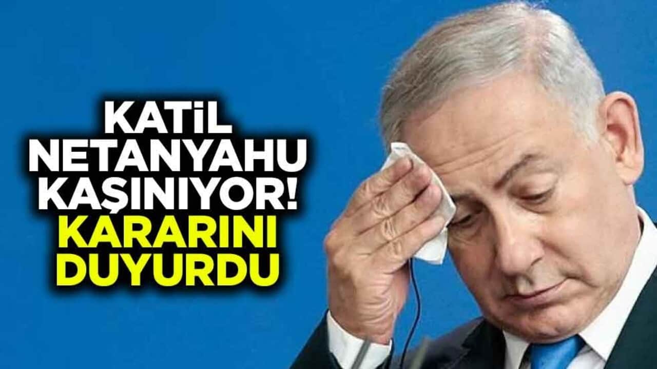 Katil Netanyahu kaşınıyor! Kararını duyurdu