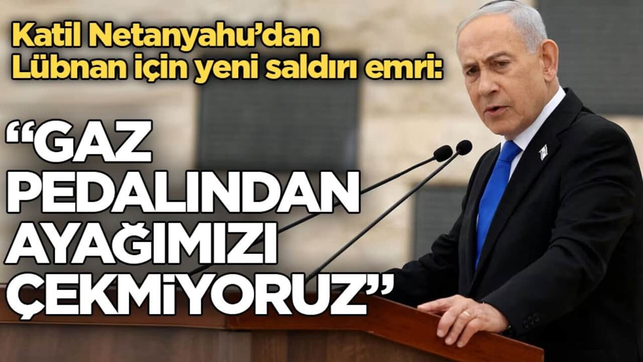 Katil Netanyahu’dan Lübnan için yeni saldırı emri: "Gaz pedalından ayağımızı çekmiyoruz"