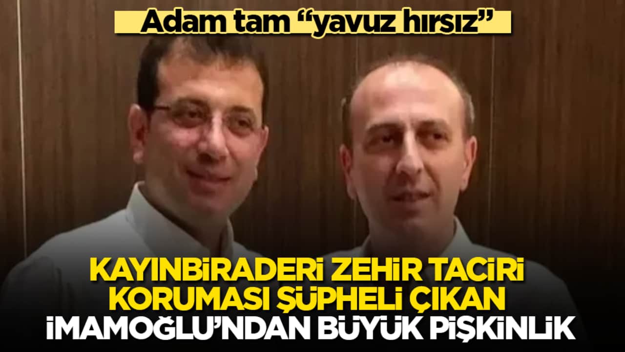 Kayınbiraderi zehir taciri, koruması şüpheli çıkan Ekrem İmamoğlu’ndan büyük pişkinlik! Adam tam "yavuz hırsız"