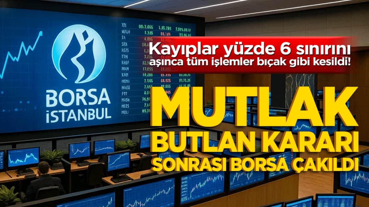 Kayıplar yüzde 6 sınırını aşınca tüm işlemler bıçak gibi kesildi! Mutlak butlan kararı sonrası borsa çakıldı
