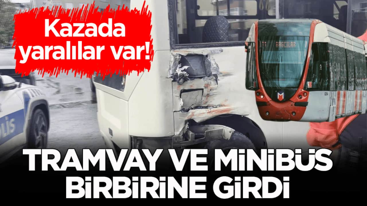 Kazada yaralılar var! Tramvay ve minibüs birbirine girdi